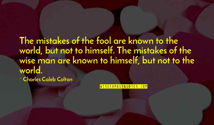 Bockoven Beetles Quotes By Charles Caleb Colton: The mistakes of the fool are known to Bockoven Beetles Quotes By Charles Caleb Colton: The mistakes of the fool are known to