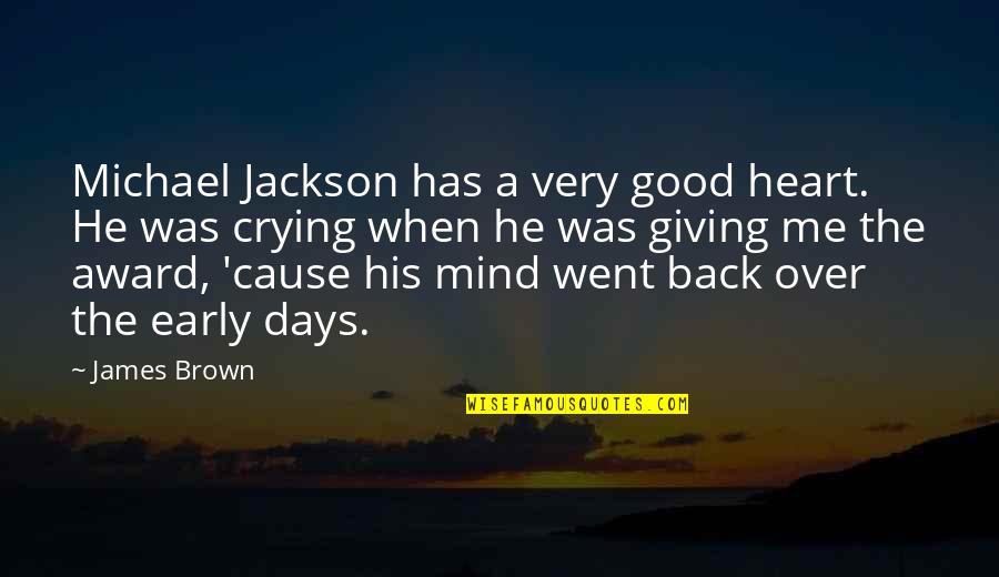 Bockoven Beetles Quotes By James Brown: Michael Jackson has a very good heart. He Bockoven Beetles Quotes By James Brown: Michael Jackson has a very good heart. He