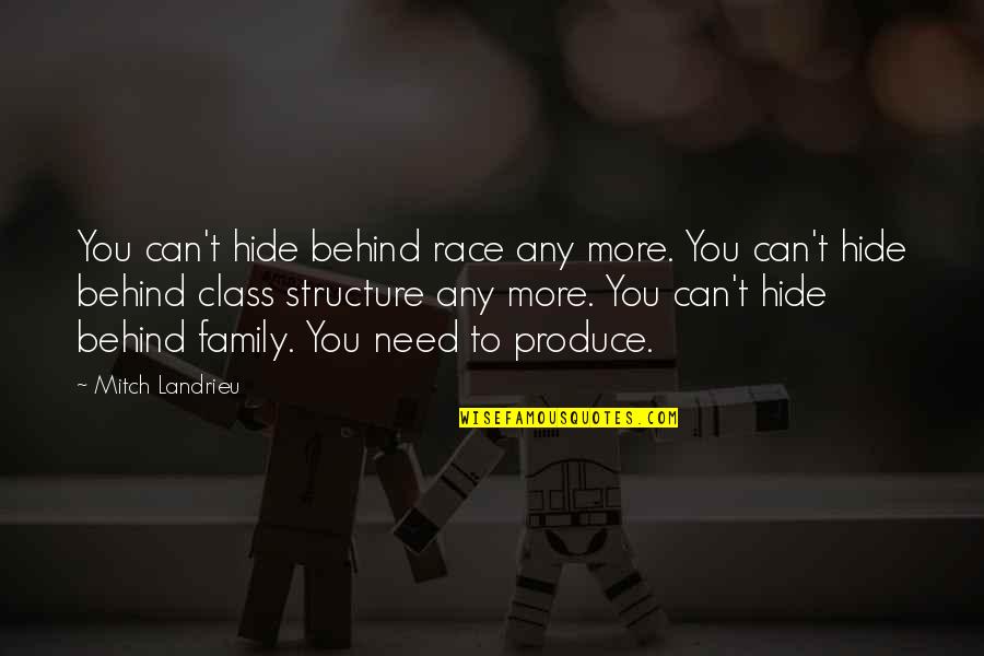 Bockoven Ditch Quotes By Mitch Landrieu: You can't hide behind race any more. You Bockoven Ditch Quotes By Mitch Landrieu: You can't hide behind race any more. You