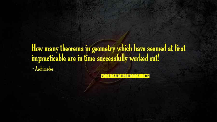 Bocquets Criteria Quotes By Archimedes: How many theorems in geometry which have seemed Bocquets Criteria Quotes By Archimedes: How many theorems in geometry which have seemed