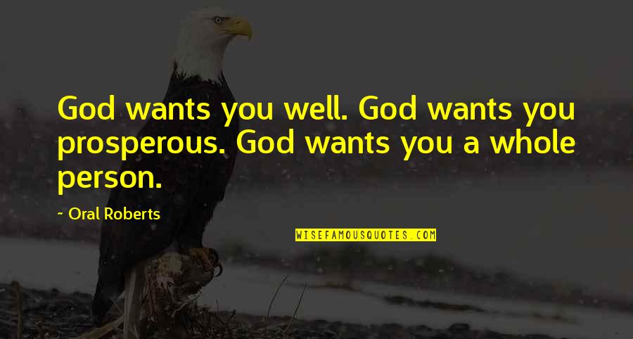 Boczarska I Karolak Quotes By Oral Roberts: God wants you well. God wants you prosperous.