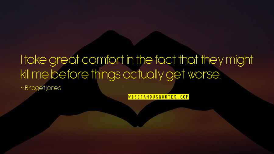 Bodansky Quotes By Bridget Jones: I take great comfort in the fact that Bodansky Quotes By Bridget Jones: I take great comfort in the fact that