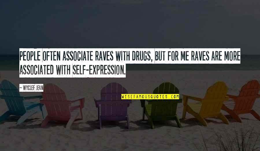 Bodden Tours Quotes By Wyclef Jean: People often associate raves with drugs, but for Bodden Tours Quotes By Wyclef Jean: People often associate raves with drugs, but for