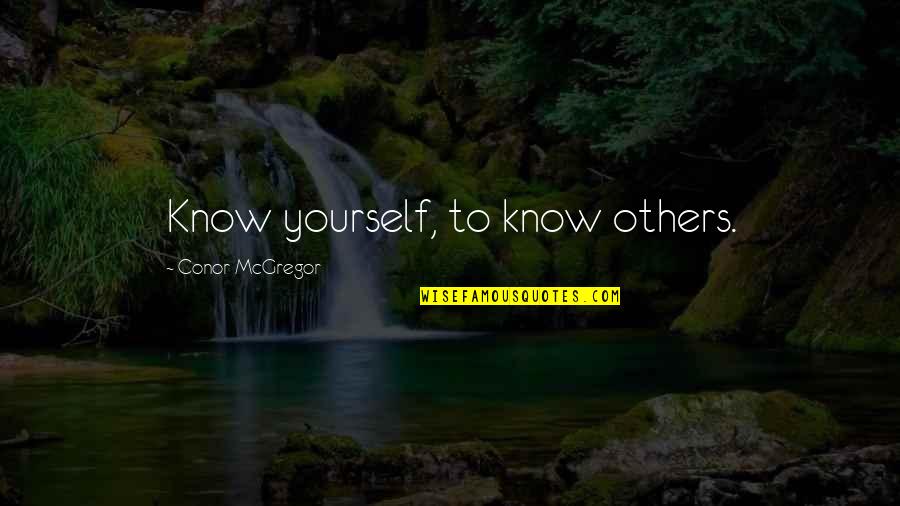 Boddie Street Quotes By Conor McGregor: Know yourself, to know others.