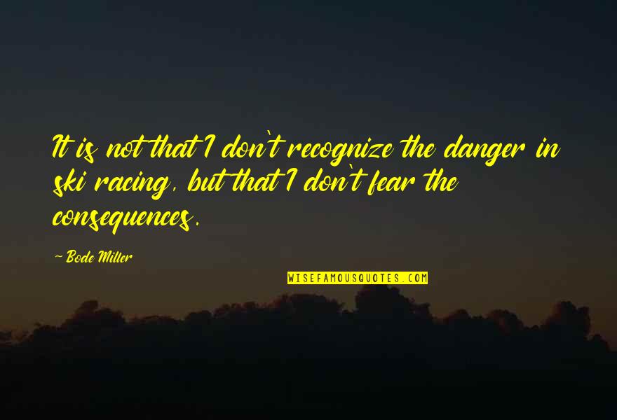 Bode Miller Quotes By Bode Miller: It is not that I don't recognize the Bode Miller Quotes By Bode Miller: It is not that I don't recognize the