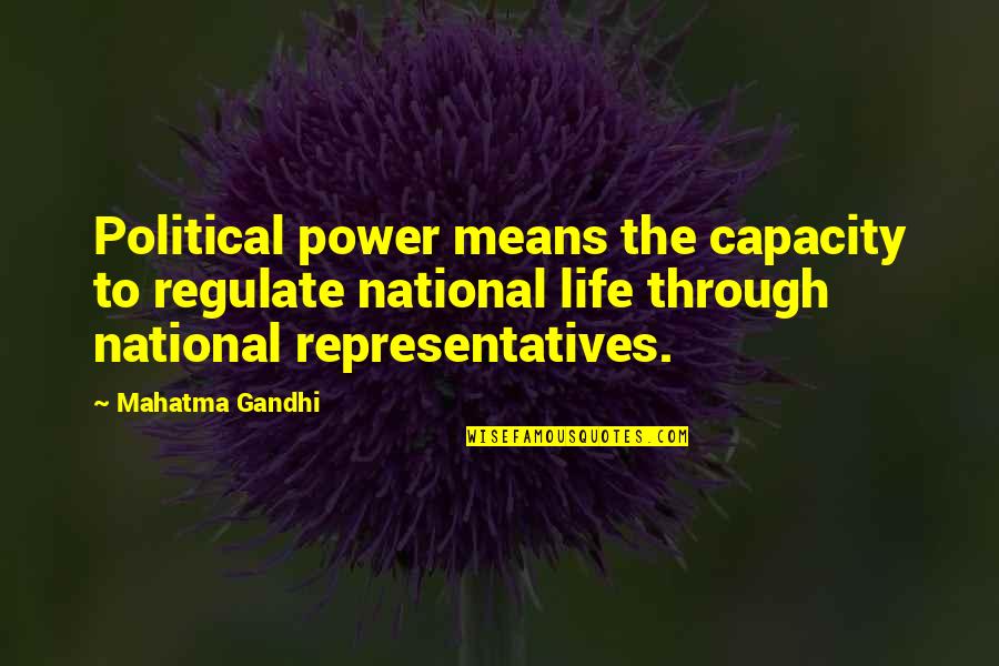 Bodega Dreams Ernesto Quinonez Quotes By Mahatma Gandhi: Political power means the capacity to regulate national