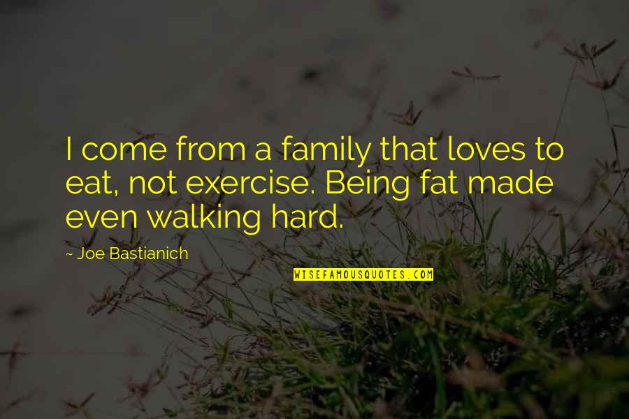 Bodelin Webcam Quotes By Joe Bastianich: I come from a family that loves to