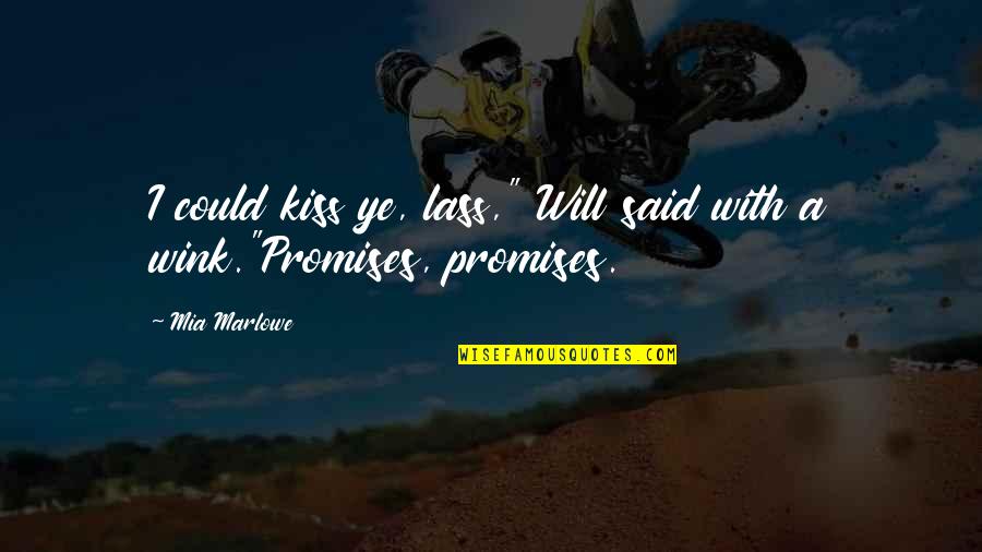 Bodells Shoes Quotes By Mia Marlowe: I could kiss ye, lass," Will said with