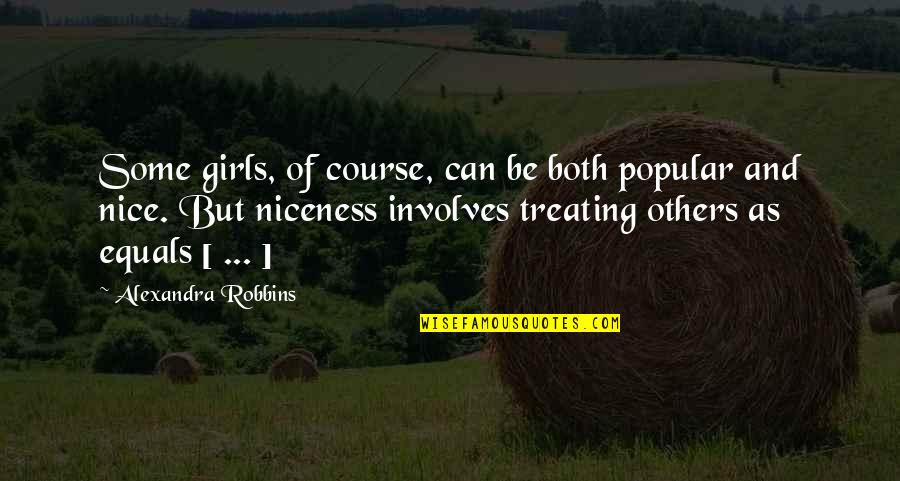 Bodelson Mahn Quotes By Alexandra Robbins: Some girls, of course, can be both popular Bodelson Mahn Quotes By Alexandra Robbins: Some girls, of course, can be both popular