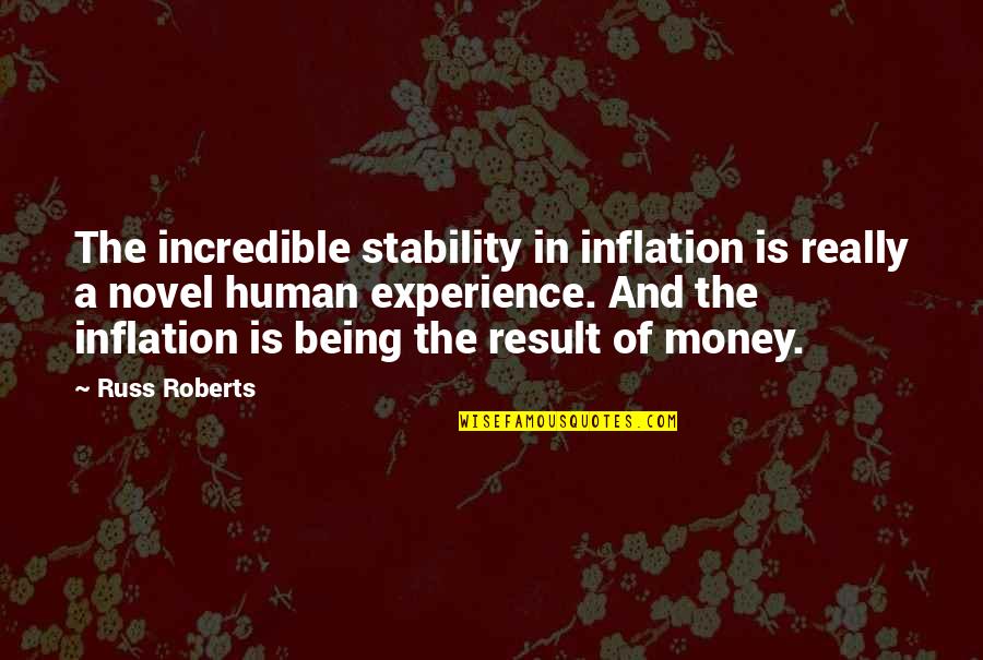 Bodements Quotes By Russ Roberts: The incredible stability in inflation is really a