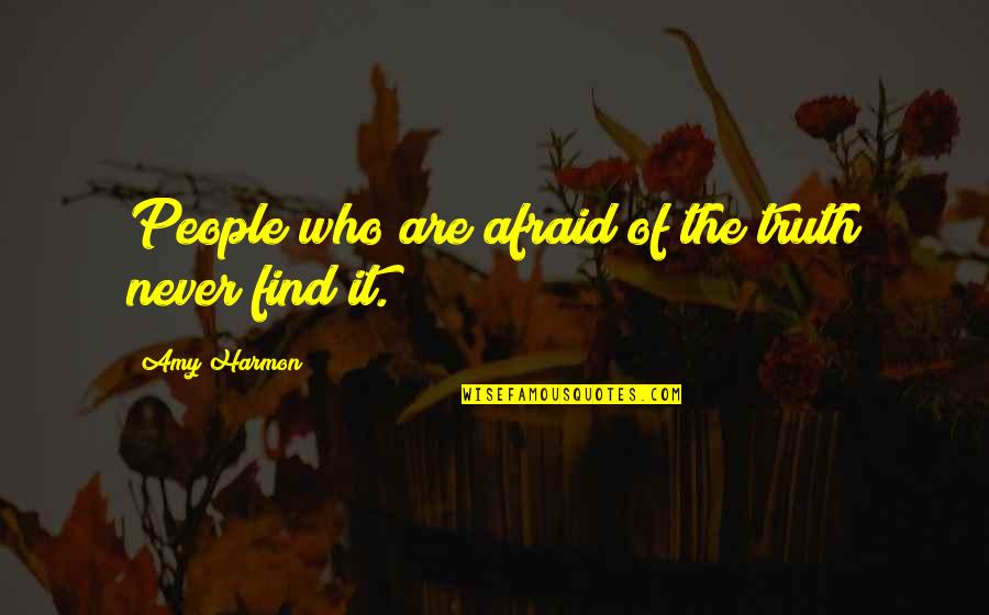 Bodemkundige Quotes By Amy Harmon: People who are afraid of the truth never