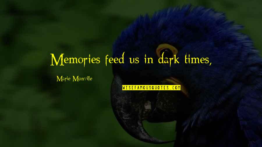 Boden Quotes By Marie Monville: Memories feed us in dark times,