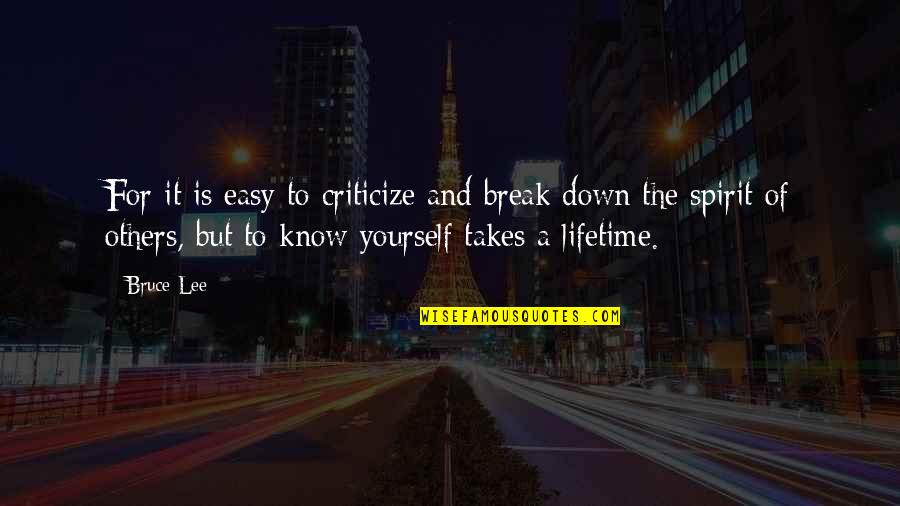 Bodendieck Hot Quotes By Bruce Lee: For it is easy to criticize and break Bodendieck Hot Quotes By Bruce Lee: For it is easy to criticize and break