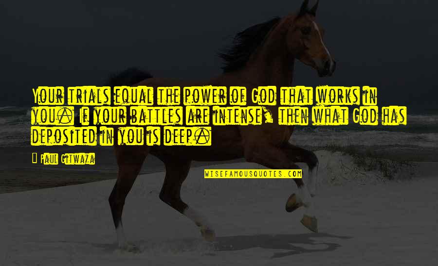 Bodensteiner Quotes By Paul Gitwaza: Your trials equal the power of God that Bodensteiner Quotes By Paul Gitwaza: Your trials equal the power of God that