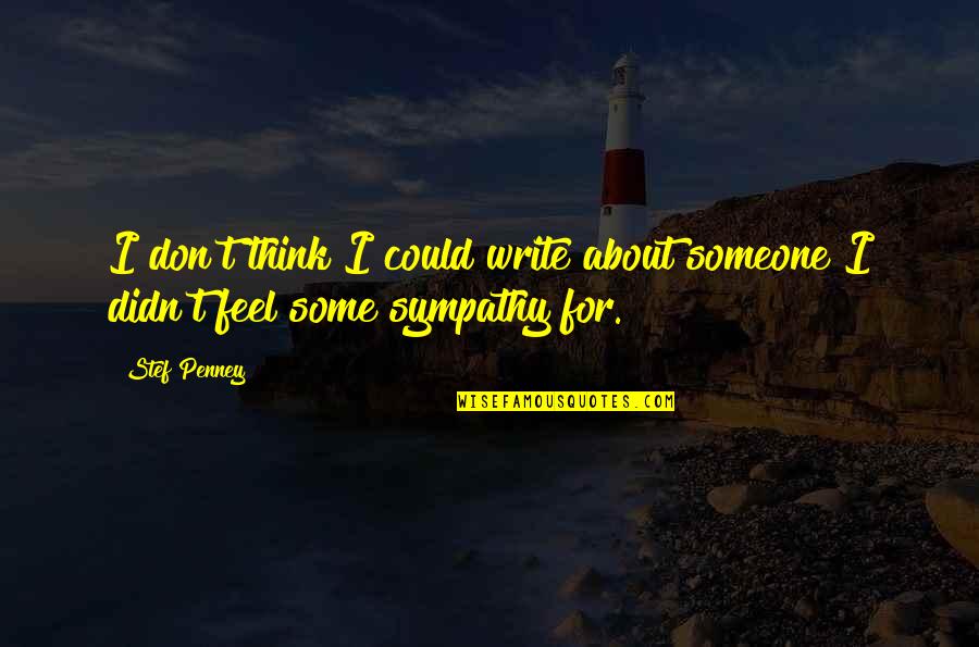 Bodet Minnesota Quotes By Stef Penney: I don't think I could write about someone
