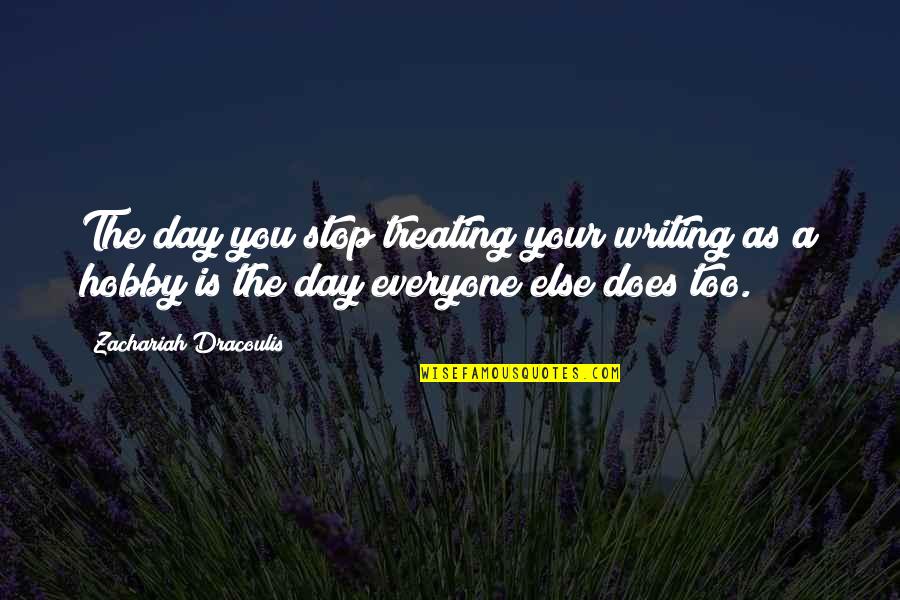 Bodettes Candy Quotes By Zachariah Dracoulis: The day you stop treating your writing as