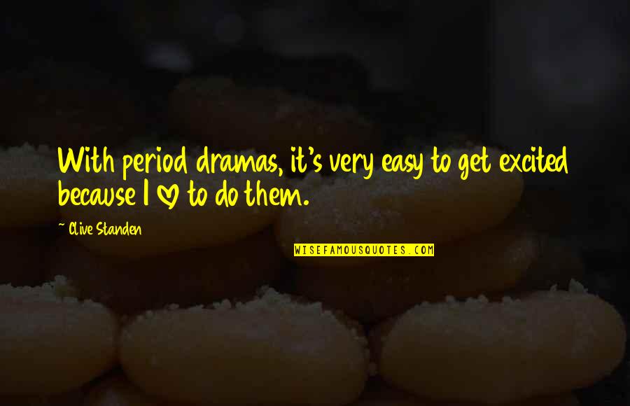 Bodeux International Quotes By Clive Standen: With period dramas, it's very easy to get