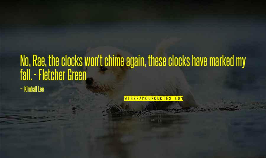 Bodhi Rook Quotes By Kimball Lee: No, Rae, the clocks won't chime again, these