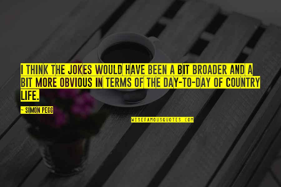 Bodhicitta Quotes By Simon Pegg: I think the jokes would have been a