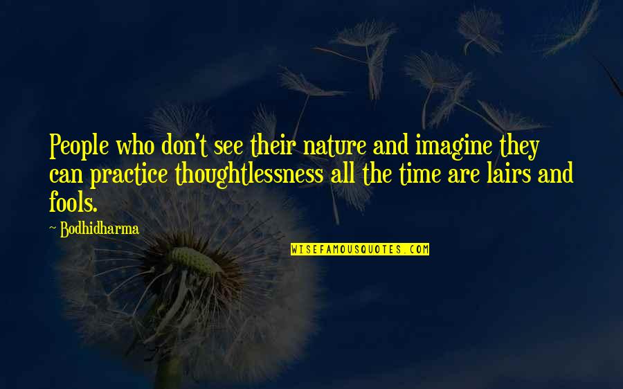 Bodhidharma Quotes By Bodhidharma: People who don't see their nature and imagine