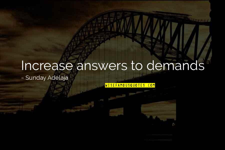 Bodhissatva Quotes By Sunday Adelaja: Increase answers to demands
