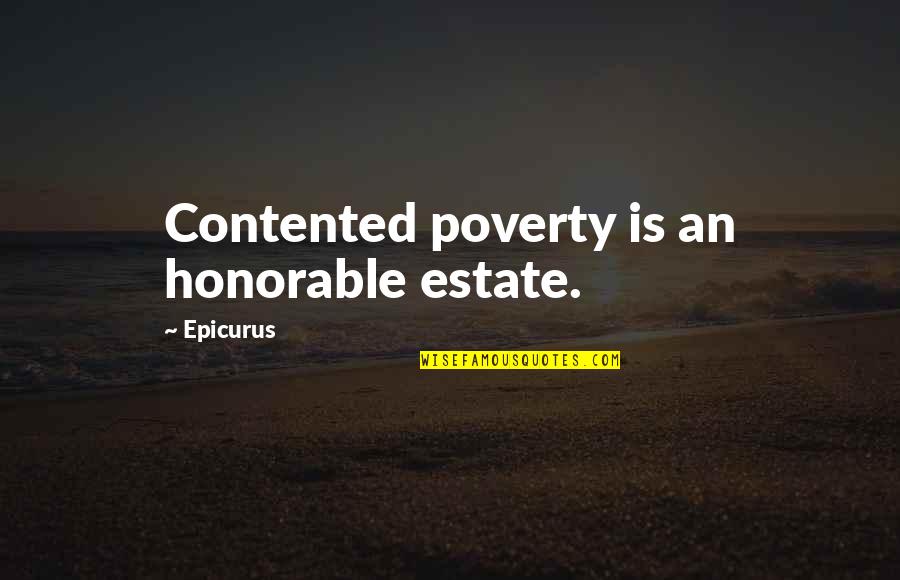 Bodhizafa Quotes By Epicurus: Contented poverty is an honorable estate.