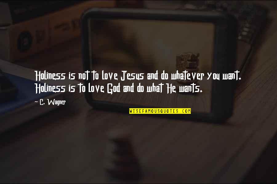 Bodie The Wire Quotes By C. Wagner: Holiness is not to love Jesus and do Bodie The Wire Quotes By C. Wagner: Holiness is not to love Jesus and do