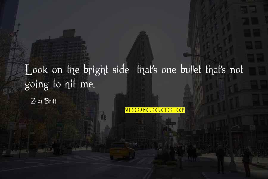Bodie The Wire Quotes By Zach Braff: Look on the bright side; that's one bullet