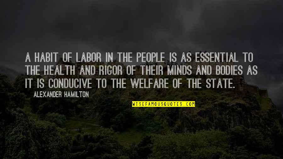 Bodies As Bodies Quotes By Alexander Hamilton: A habit of labor in the people is