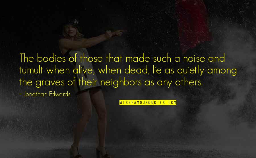 Bodies As Bodies Quotes By Jonathan Edwards: The bodies of those that made such a