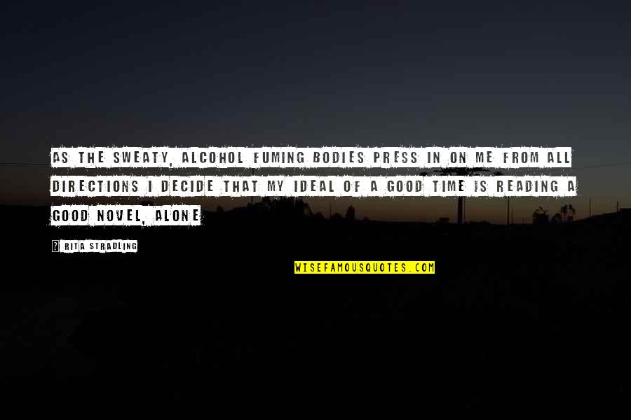 Bodies As Bodies Quotes By Rita Stradling: As the sweaty, alcohol fuming bodies press in Bodies As Bodies Quotes By Rita Stradling: As the sweaty, alcohol fuming bodies press in