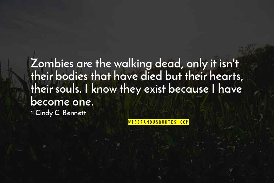 Bodies But Quotes By Cindy C. Bennett: Zombies are the walking dead, only it isn't