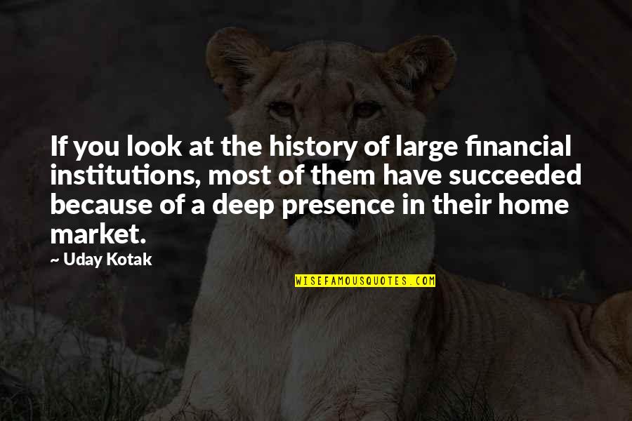 Bodil40 Quotes By Uday Kotak: If you look at the history of large
