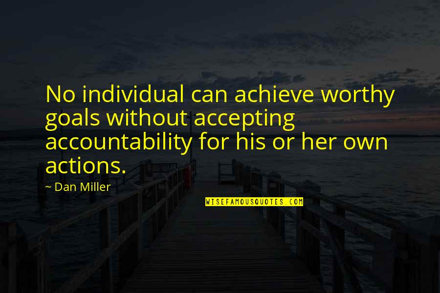 Bodilson Eetkamerbank Quotes By Dan Miller: No individual can achieve worthy goals without accepting Bodilson Eetkamerbank Quotes By Dan Miller: No individual can achieve worthy goals without accepting