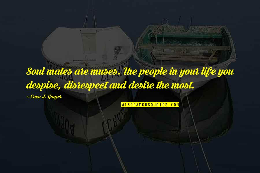 Bodinus Home Quotes By Coco J. Ginger: Soul mates are muses. The people in your