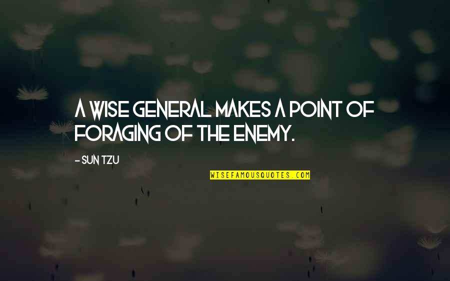 Bodman Quotes By Sun Tzu: A wise general makes a point of foraging