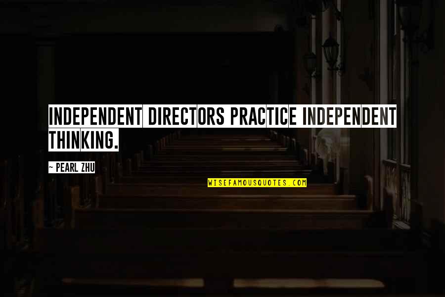 Bod's Quotes By Pearl Zhu: Independent directors practice independent thinking.