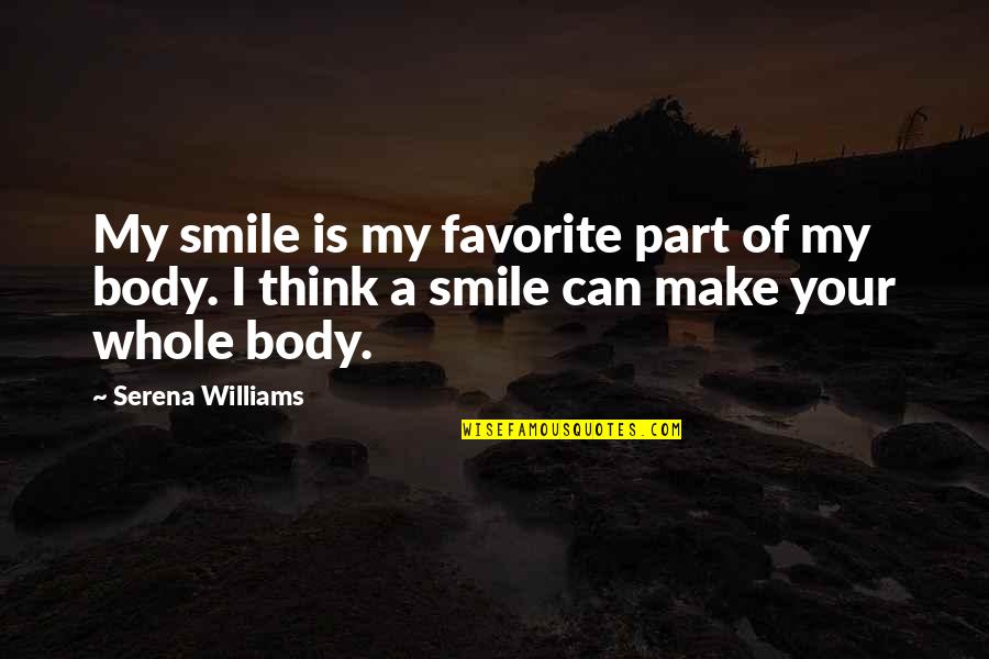 Body Acceptance Quotes By Serena Williams: My smile is my favorite part of my Body Acceptance Quotes By Serena Williams: My smile is my favorite part of my