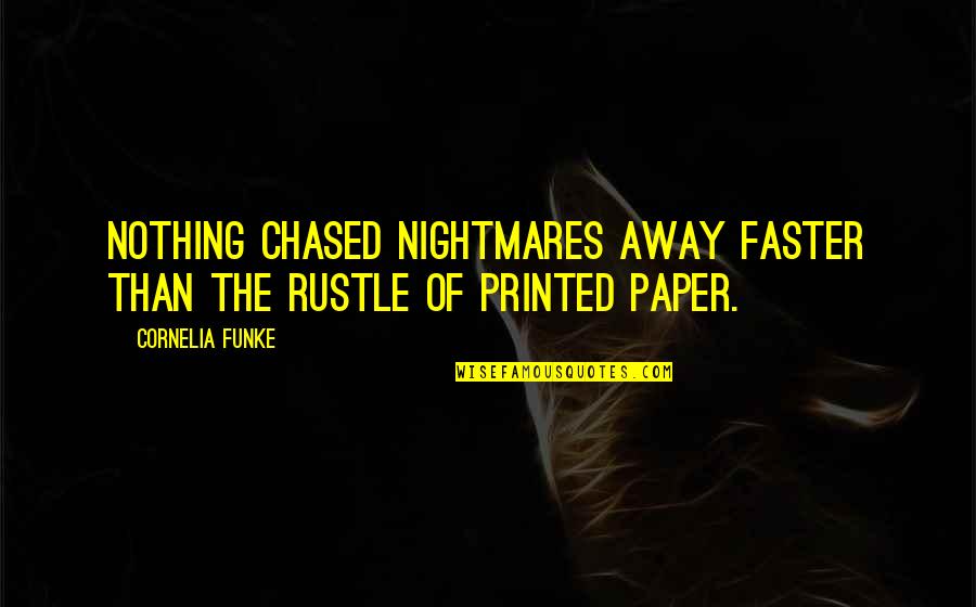 Body Adornment Quotes By Cornelia Funke: Nothing chased nightmares away faster than the rustle
