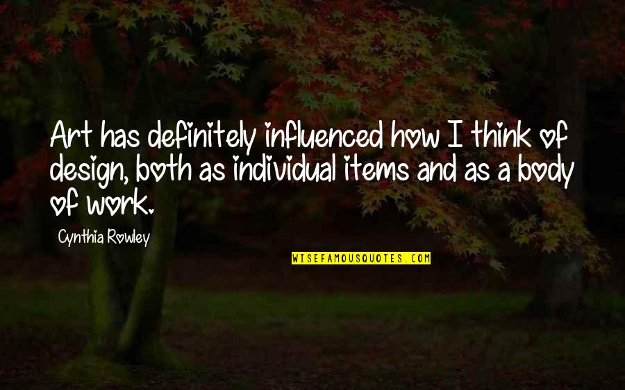 Body And Art Quotes By Cynthia Rowley: Art has definitely influenced how I think of