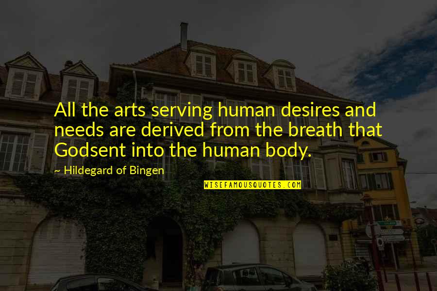 Body And Art Quotes By Hildegard Of Bingen: All the arts serving human desires and needs