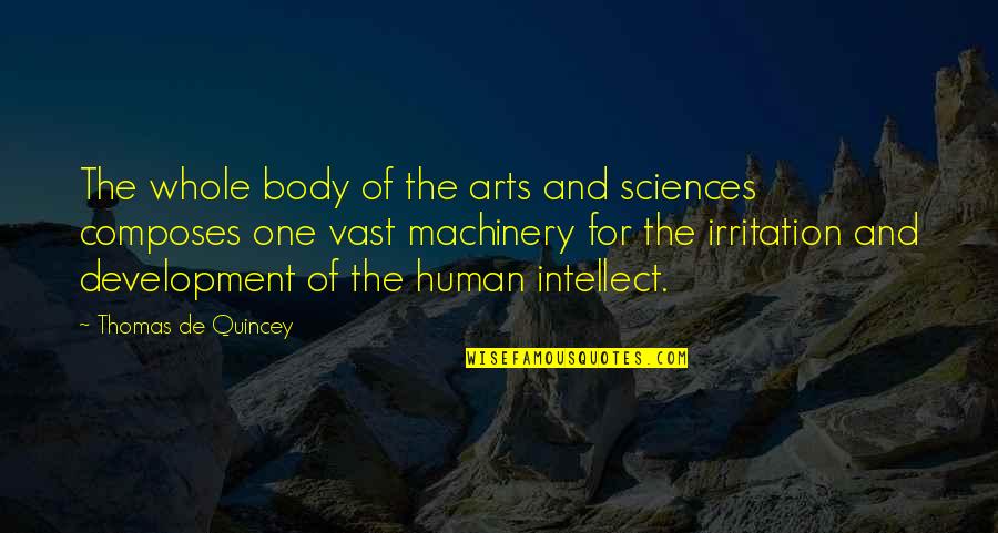 Body And Art Quotes By Thomas De Quincey: The whole body of the arts and sciences