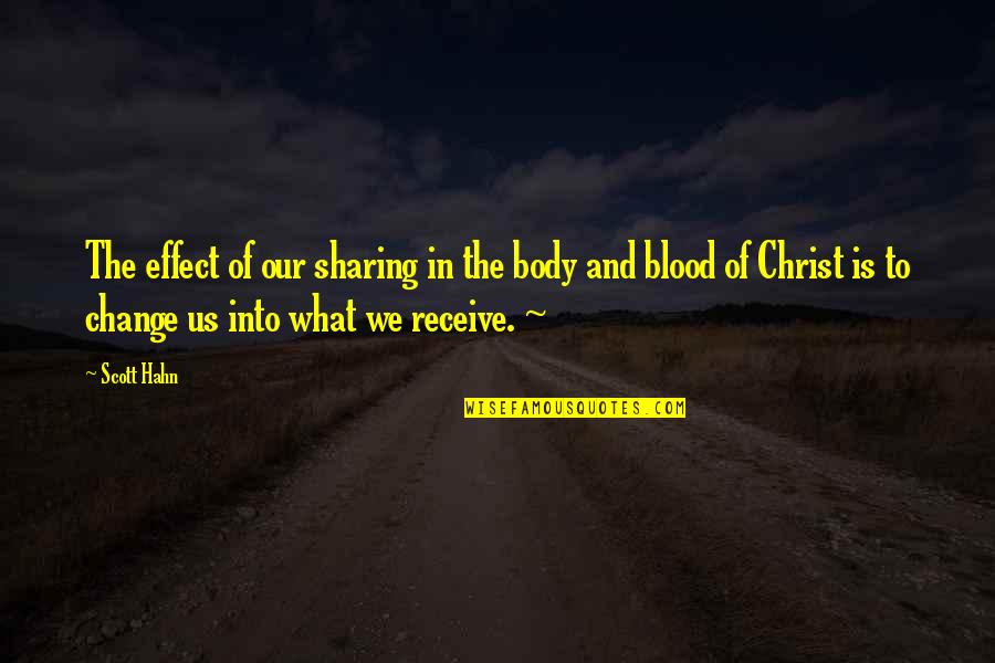 Body And Blood Of Christ Quotes By Scott Hahn: The effect of our sharing in the body