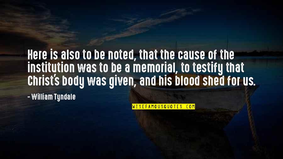 Body And Blood Of Christ Quotes By William Tyndale: Here is also to be noted, that the