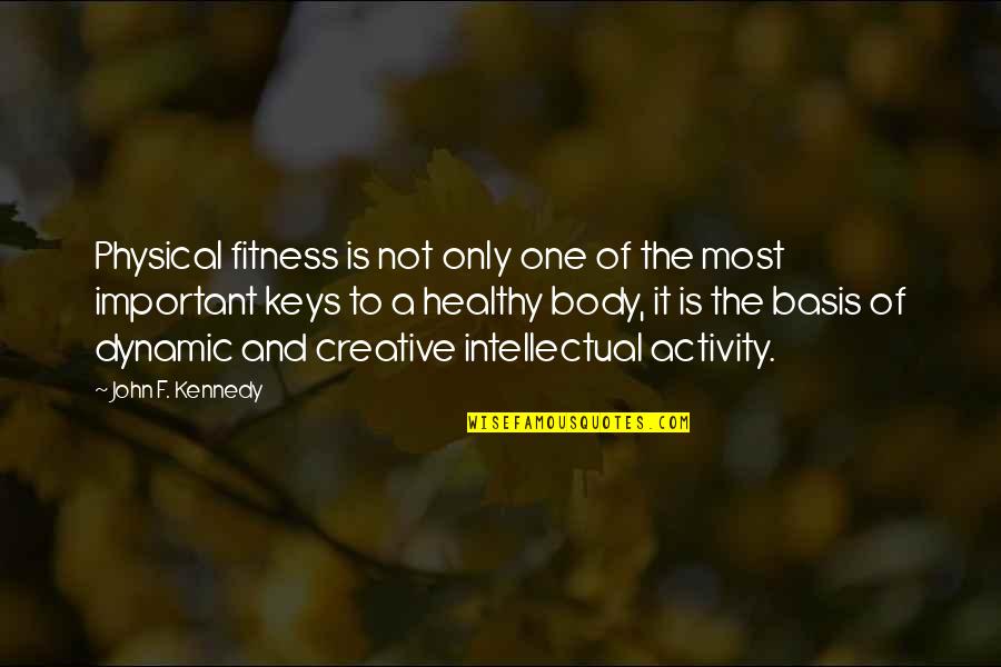 Body And Fitness Quotes By John F. Kennedy: Physical fitness is not only one of the
