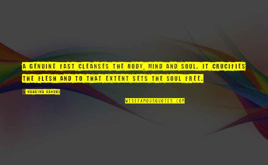Body And Mind Quotes By Mahatma Gandhi: A genuine fast cleanses the body, mind and