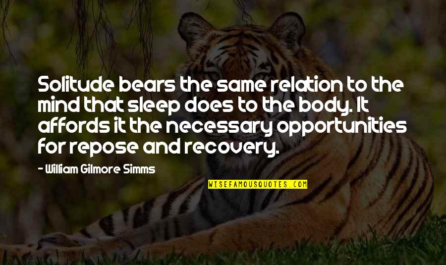 Body And Mind Quotes By William Gilmore Simms: Solitude bears the same relation to the mind