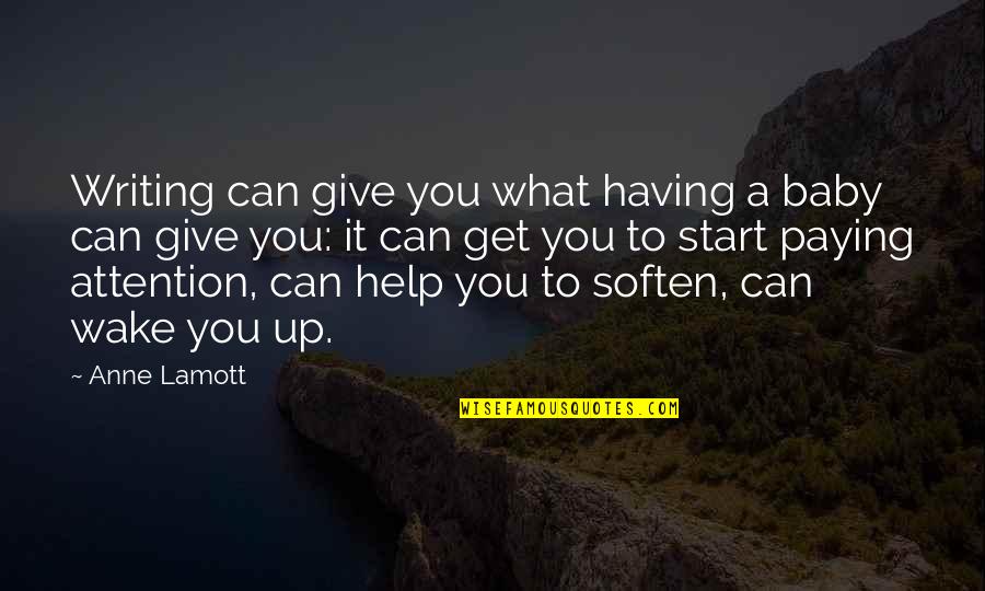Body And Soul Frank Conroy Quotes By Anne Lamott: Writing can give you what having a baby Body And Soul Frank Conroy Quotes By Anne Lamott: Writing can give you what having a baby