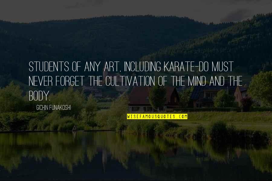 Body Art Quotes By Gichin Funakoshi: Students of any art, including Karate-do must never
