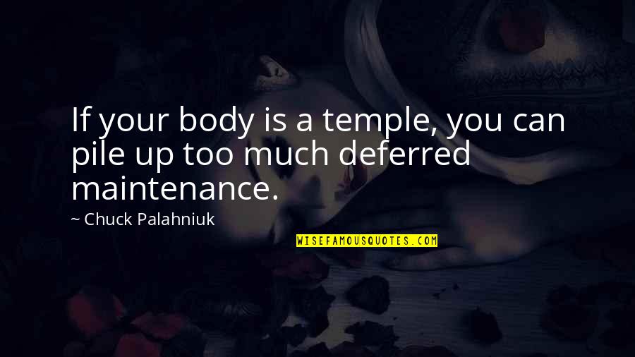 Body As A Temple Quotes By Chuck Palahniuk: If your body is a temple, you can
